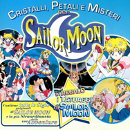 Cristalli, Petalli e Misteri per Sailor Moon